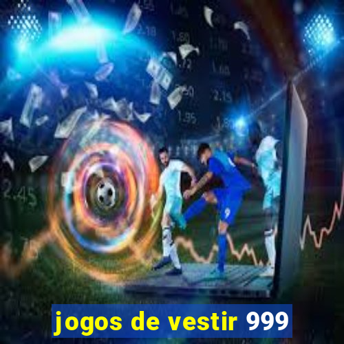 jogos de vestir 999